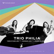The House Concert Live Collection, Vol. 54: Trio Philia (Live At [Yu: L] Haus, Seoul, 2013) cover image cdn