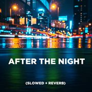 After The Night (Slowed + Reverb) cover image cdn