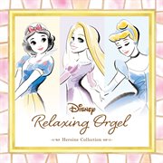 Disney Relaxing Orgel - Heroine Collection cover image cdn