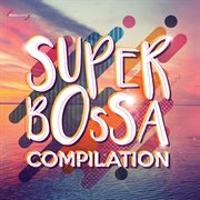 Super Bossa Compilation cover image cdn