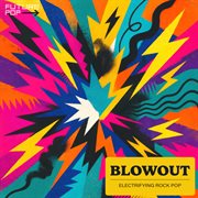 Blowout - Electrifying Rock Pop cover image cdn