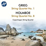 Grieg: String Quartet No. 1 In G Minor, Op. 27 - Holmboe: String Quartet No. 8, Op. 87 cover image cdn