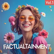 Factualtainment Vol. 1 cover image cdn