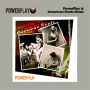 Powerplay 6: American Roots Music cover image cdn
