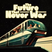The Future That Never Was cover image cdn