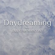 Daydreaming With Ennio Morricone [Original Soundtrack] cover image cdn