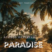Atokos Deserted Paradise cover image cdn