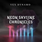 Neon Skyline Chronicles cover image cdn
