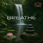 Breathe - Meditation On The Lake cover image cdn