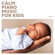 Calm Piano Music For Kids (Vol. 2) cover image cdn