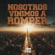 Nosotros Vinimos A Romper cover image cdn