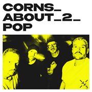 Corns_About_2_Pop cover image cdn