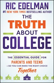 The Truth About College : The Essential Guide for Parents and Teens-So You Can Make the Right Choice Together cover image cdn