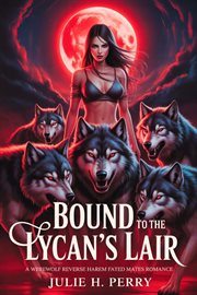 Bound to the Lycan's Lair : A Werewolf Reverse Harem Fated Mates Romance cover image cdn