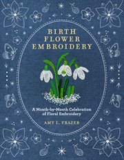 Birth Flower Embroidery : A month-by-month celebration of floral embroidery cover image cdn