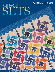 Great Sets : 7 Roadmaps To Spectacular Quilts cover image cdn