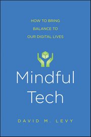 Mindful Tech : How to Bring Balance to Our Digital Lives cover image cdn
