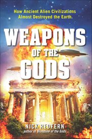 Weapons of the Gods : How Ancient Alien Civilizations Almost Destroyed The Earth cover image cdn