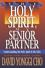 The Holy Spirit, My Senior Partner : Understanding the Holy Spirit and His gifts cover image cdn