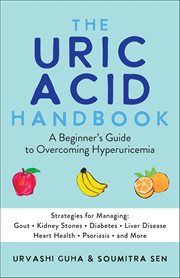 The Uric Acid Handbook : A Beginner's Guide To Overcoming Hyperuricemia (strategies For Managing: Gout, Kidney Stones, Diabet cover image cdn