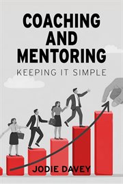 Coaching and Mentoring : Keeping It Simple cover image cdn