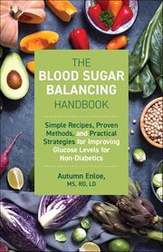 The Blood Sugar Balancing Handbook : Simple Recipes, Proven Methods, And Practical Strategies For Improving Glucose Levels For Non-diabet cover image cdn
