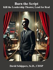 Burn the Script : Kill The Leadership Theater, Lead For Real cover image cdn