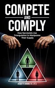 Compete and Comply : How Narcissists Use Triangulation To Manipulate Their Supply cover image cdn