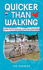 Quicker Than Walking: More Fun in Thailand, China and Hong Kong cover image cdn