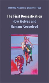 The First Domestication : How Wolves and Humans Coevolved cover image cdn