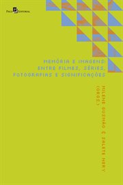 Memória e imagens : Entre filmes, séries, fotografias e significações cover image cdn