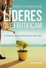 Líderes que Frutificam : O legado de produzir frutos para a vida toda cover image cdn