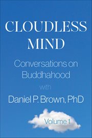 Cloudless Mind, Volume 1 : Conversations On Buddhahood With Daniel P. Brown, Phd cover image cdn