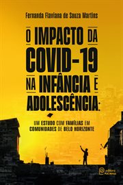O impacto da Covid-19 na infância e adolescência: : um estudo com famílias em comunidades de Belo Horizonte cover image cdn