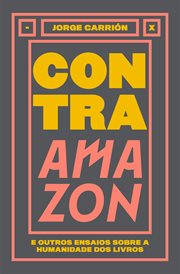 Contra Amazon : e outros ensaios sobre a humanidade dos livros cover image cdn
