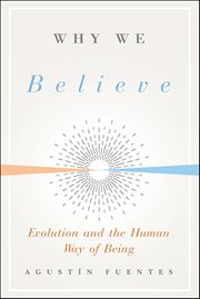 Why We Believe : Evolution and the Human Way of Being cover image cdn