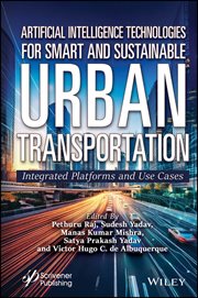 Artificial Intelligence Technologies for Smart and Sustainable Urban Transportation : Integrated Platforms and Use Cases cover image cdn