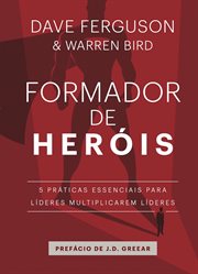 Formador de heróis : 5 práticas essenciais para líderes multiplicarem líderes cover image cdn