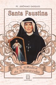 Santa Faustina : A Mística da Misericórdia cover image cdn