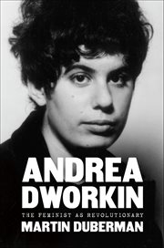 Andrea Dworkin : The Feminist As Revolutionary cover image cdn