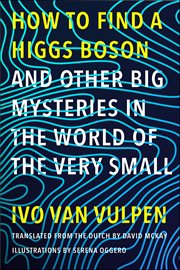 How to Find a Higgs Boson-and Other Big Mysteries in the World of the Very Small cover image cdn