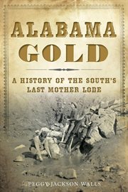 Alabama Gold : A History of the South's Last Mother Lode cover image cdn