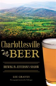 Charlottesville Beer : Brewing in Jefferson's Shadow cover image cdn