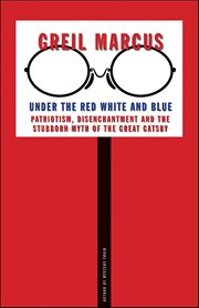 Under the Red White and Blue : Patriotism, Disenchantment and the Stubborn Myth of the Great Gatsby cover image cdn