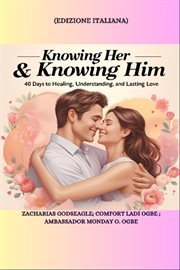 Knowing Her & Knowing Him - 40 Days to Healing, Understanding, and Lasting Love cover image cdn
