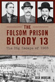 The Folsom Prison Bloody 13 : The Big Escape of 1903 cover image cdn