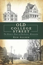 Old College Street : The Historic Heart of Rochester, Minnesota cover image cdn