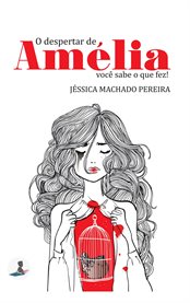 O despertar de Amélia : você sabe o que fez! cover image cdn