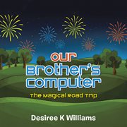 Our Brother's Computer : The Magical Road Trip cover image cdn
