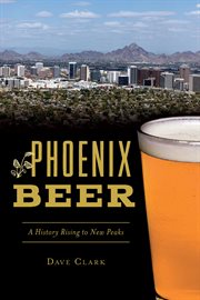 Phoenix Beer : A History Rising to New Peaks cover image cdn